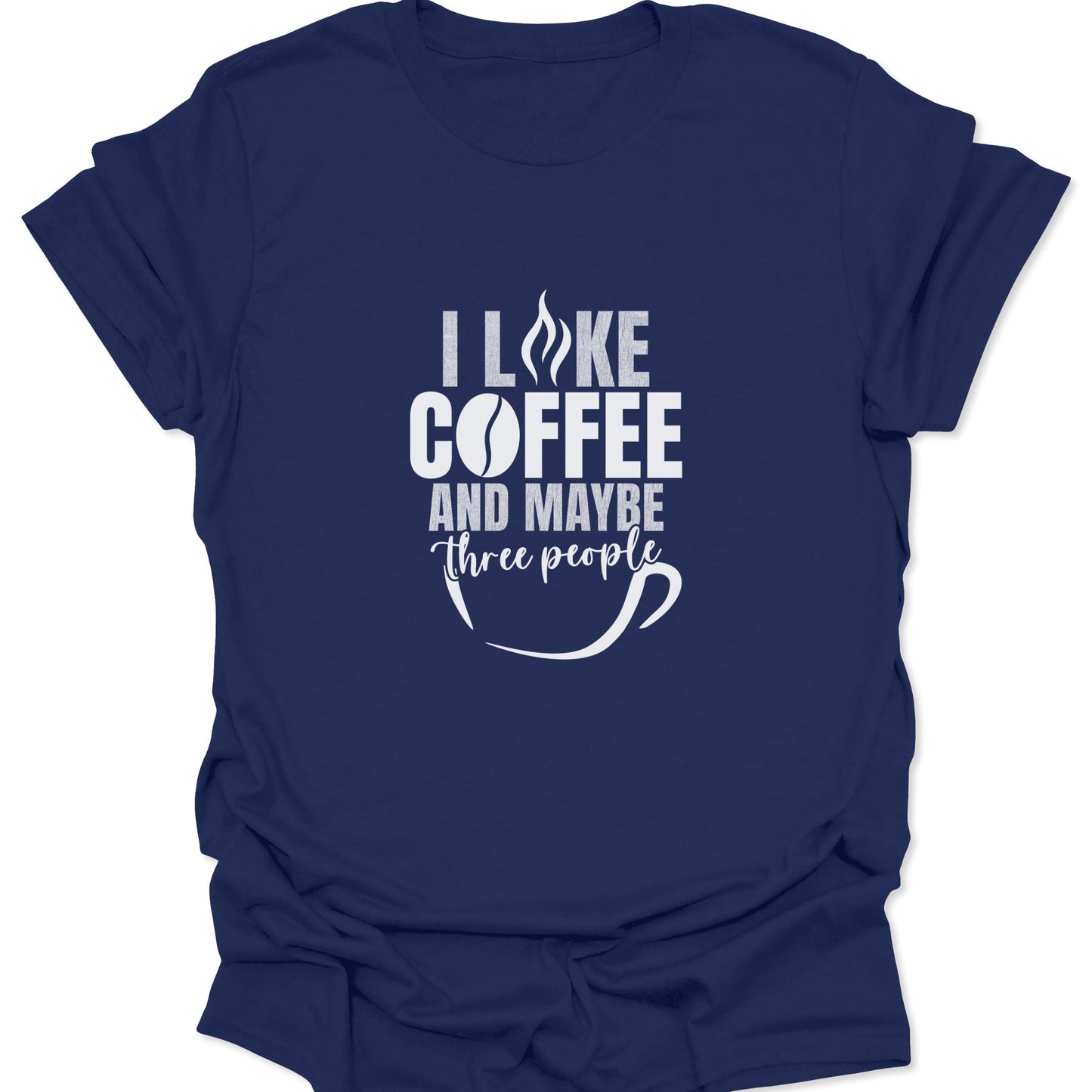 A navy blue graphic tee featuring white bold text that reads "I LIKE COFFEE AND MAYBE THREE PEOPLE" with a coffee bean and cup icon.