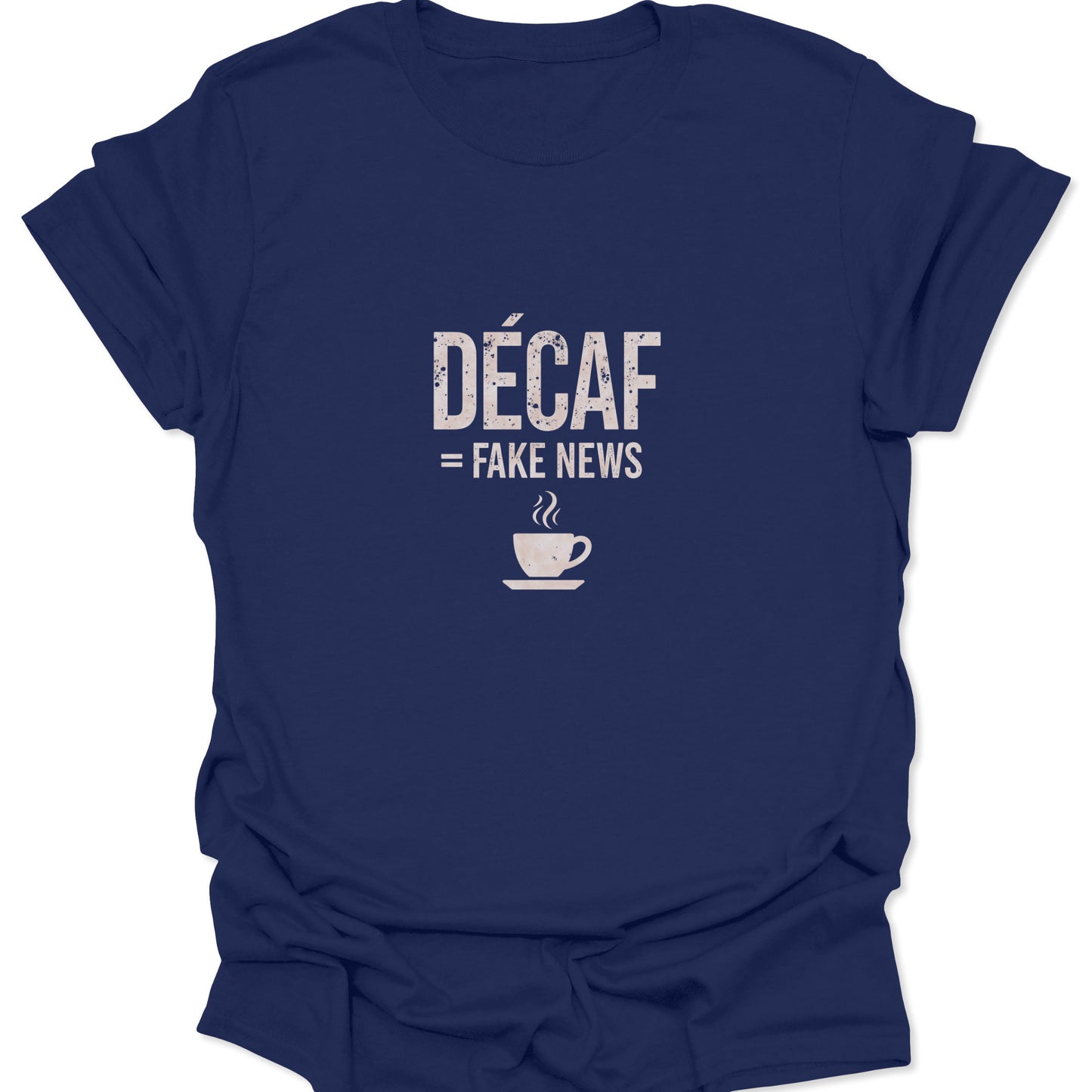 Deep blue apparel with a striking, light beige graphic illustrating the viral "DÉCAF = FAKE NEWS" quote and a simple, stylized coffee cup.