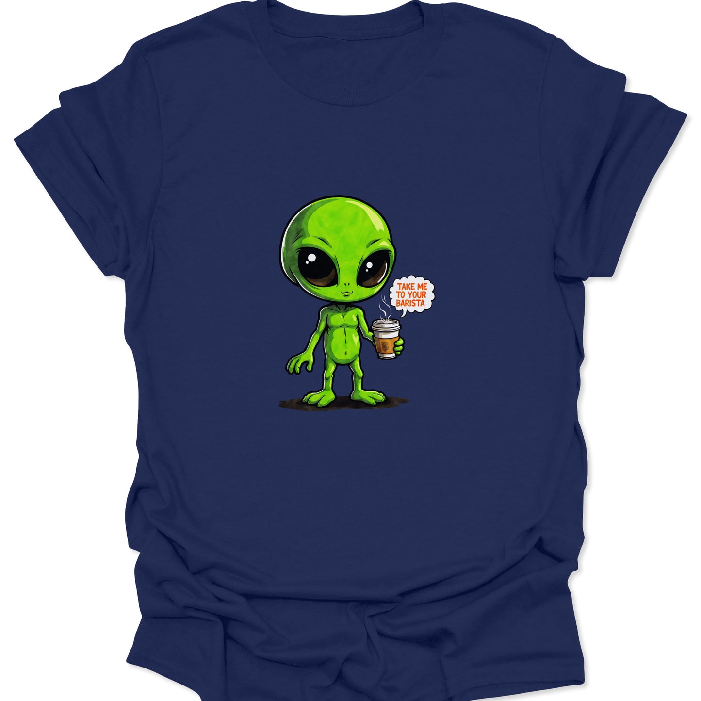 Funny coffee meme alien design on a navy blue shirt. Green alien with a coffee cup speech bubble: TAKE ME TO YOUR COFFEE. Witty, cross-niche graphic.